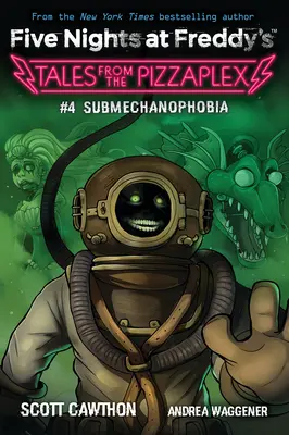 Submechanophobia : An Afk Book (Five Nights at Freddy's : Tales from the Pizzaplex #4) - Submechanophobia: An Afk Book (Five Nights at Freddy's: Tales from the Pizzaplex #4)