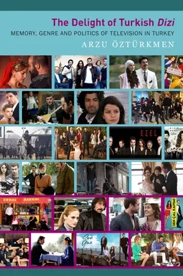 The Delight of Turkish Dizi : Mémoire, genre et politique de la télévision en Turquie. - The Delight of Turkish Dizi: Memory, Genre and Politics of Television in Turkey