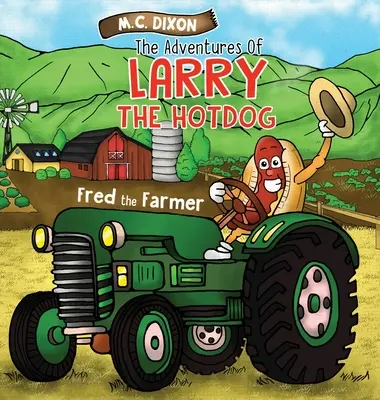 Les aventures de Larry le hot-dog : Fred le fermier - The Adventures of Larry the Hot Dog: Fred the Farmer