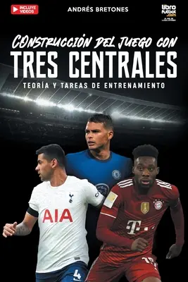 Construccin de juego con tres centrales : Teora y tareas de entrenamiento - Construccin de juego con tres centrales: Teora y tareas de entrenamiento