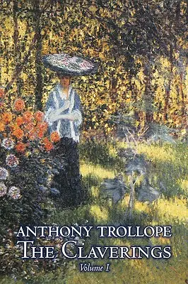 Les Claverings, Volume I de II par Anthony Trollope, Fiction, Littéraire - The Claverings, Volume I of II by Anthony Trollope, Fiction, Literary