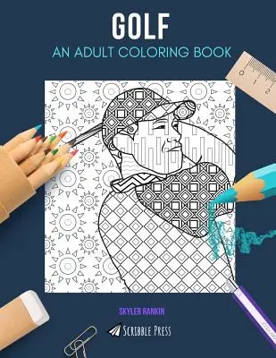 Golf : LIVRE DE COLORAGE POUR ADULTES : Un livre de coloriage sur le golf pour les adultes - Golf: AN ADULT COLORING BOOK: A Golf Coloring Book For Adults