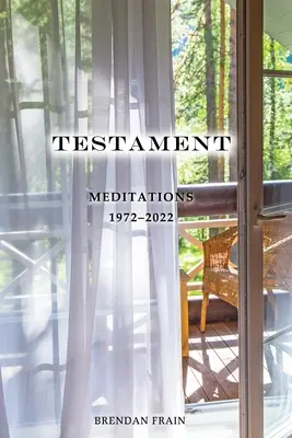 Testament : Méditations 1972-2022 - Testament: Meditations 1972-2022