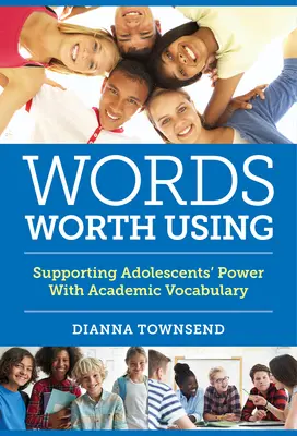 Words Worth Using : Soutenir le pouvoir des adolescents avec le vocabulaire académique - Words Worth Using: Supporting Adolescents' Power with Academic Vocabulary