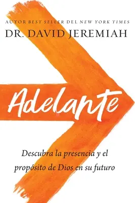Adelante : Découvrir la présence et l'apport de Dieu dans son avenir - Adelante: Descubra La Presencia Y El Propsito de Dios En Su Futuro