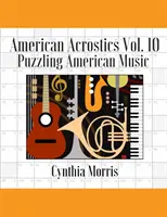 American Acrostics Volume 10 : Puzzling American Music (en anglais) - American Acrostics Volume 10: Puzzling American Music