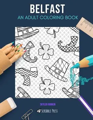 Belfast : UN LIVRE DE COLORIAGE POUR ADULTES : Un livre de coloriage pour adultes sur Belfast - Belfast: AN ADULT COLORING BOOK: A Belfast Coloring Book For Adults