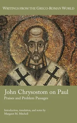 Jean Chrysostome sur Paul : Louanges et passages problématiques - John Chrysostom on Paul: Praises and Problem Passages
