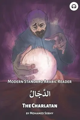 Le Charlatan : Lecteur arabe standard moderne - The Charlatan: Modern Standard Arabic Reader