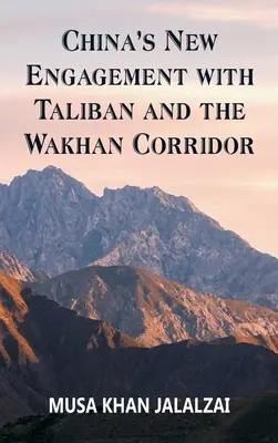 Le nouvel engagement de la Chine auprès des talibans et du corridor de Wakhan - China's New Engagement with Taliban and the Wakhan Corridor