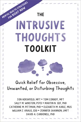 La boîte à outils des pensées intrusives : Un soulagement rapide pour les pensées obsessionnelles, indésirables ou dérangeantes - The Intrusive Thoughts Toolkit: Quick Relief for Obsessive, Unwanted, or Disturbing Thoughts