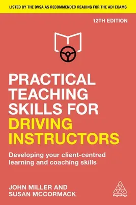 Compétences pédagogiques pratiques pour les moniteurs d'auto-école : Développer vos compétences d'apprentissage et d'encadrement centrées sur le client - Practical Teaching Skills for Driving Instructors: Developing Your Client-Centred Learning and Coaching Skills