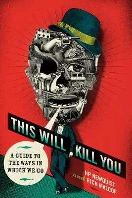 Ceci vous tuera : Un guide sur les façons dont nous nous en allons - This Will Kill You: A Guide to the Ways in Which We Go