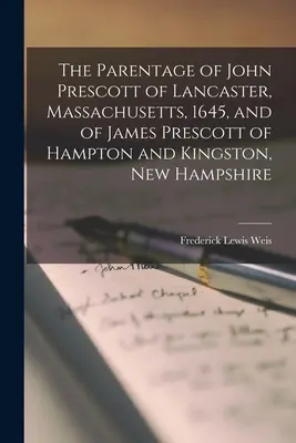 La filiation de John Prescott de Lancaster, Massachusetts, 1645, et de James Prescott de Hampton et Kingston, New Hampshire. - The Parentage of John Prescott of Lancaster, Massachusetts, 1645, and of James Prescott of Hampton and Kingston, New Hampshire