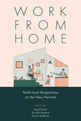 Le travail à domicile : Perspectives à plusieurs niveaux sur la nouvelle normalité - Work from Home: Multi-Level Perspectives on the New Normal