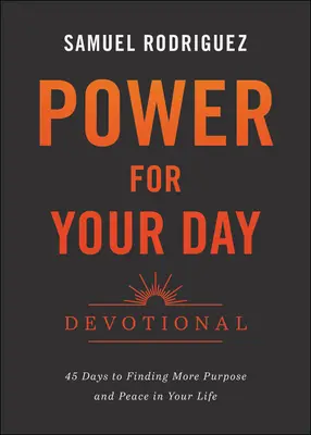 Le pouvoir de votre journée : 45 jours pour trouver plus de raison d'être et de paix dans votre vie - Power for Your Day Devotional: 45 Days to Finding More Purpose and Peace in Your Life