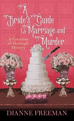 Le guide de la mariée pour le mariage et le meurtre : Un mystère de la comtesse de Harleigh - A Bride's Guide to Marriage and Murder: A Countess of Harleigh Mystery