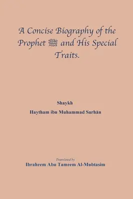 Une biographie concise du prophète صلى الله عليه وسلم et Hi - A Concise Biography of the Prophet صلى الله عليه وسلم and Hi