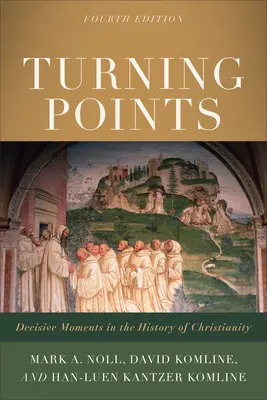 Turning Points : Moments décisifs dans l'histoire du christianisme - Turning Points: Decisive Moments in the History of Christianity