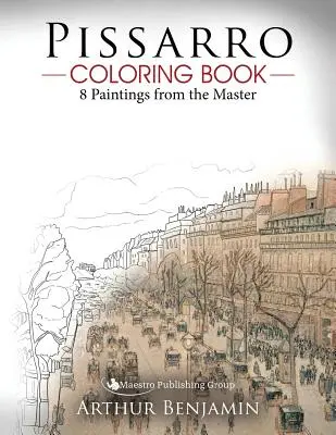 Livre de coloriage Pissarro : 8 tableaux du maître - Pissarro Coloring Book: 8 Paintings from the Master