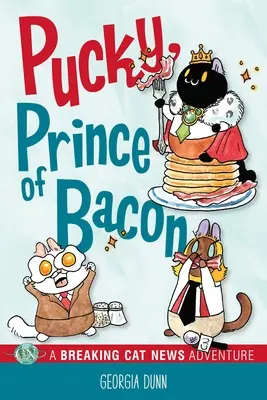 Pucky, Prince de Bacon : A Breaking Cat News Adventure Volume 5 - Pucky, Prince of Bacon: A Breaking Cat News Adventure Volume 5