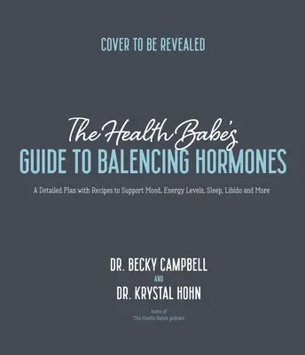 Le guide de l'équilibre hormonal pour les femmes en bonne santé : Un plan détaillé avec des recettes pour soutenir l'humeur, les niveaux d'énergie, le sommeil, la libido et plus encore. - The Health Babes' Guide to Balancing Hormones: A Detailed Plan with Recipes to Support Mood, Energy Levels, Sleep, Libido and More