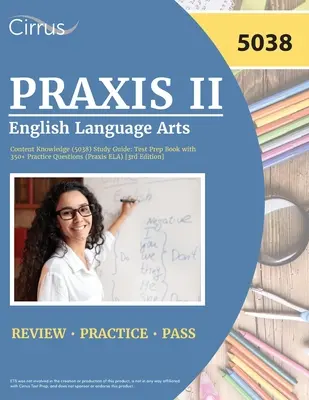 Guide d'étude Praxis II English Language Arts Content Knowledge (5038) : Test Prep Book with 350+ Practice Questions (Praxis ELA) [3ème édition] - Praxis II English Language Arts Content Knowledge (5038) Study Guide: Test Prep Book with 350+ Practice Questions (Praxis ELA) [3rd Edition]