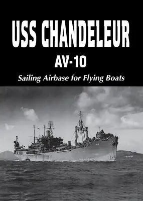 USS Chandeleur Av-10 : Base aérienne pour bateaux volants (Limited) - USS Chandeleur Av-10: Sailing Airbase for Flying Boats (Limited)