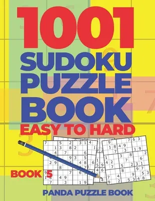 1001 Sudoku Puzzle Books Easy To Hard - Book 5 : Brain Games for Adults - Logic Games For Adults - Puzzle Book Collections - 1001 Sudoku Puzzle Books Easy To Hard - Book 5: Brain Games for Adults - Logic Games For Adults - Puzzle Book Collections