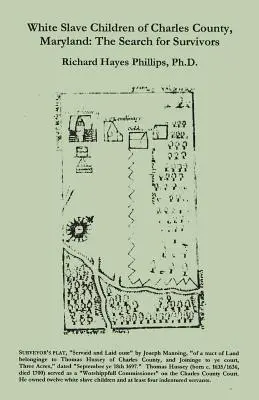 Enfants esclaves blancs du comté de Charles, Maryland : La recherche de survivants - White Slave Children of Charles County, Maryland: The Search for Survivors