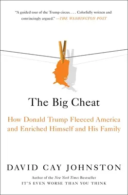 The Big Cheat : How Donald Trump Fleeced America and Enriched Himself and His Family (Le grand tricheur : comment Donald Trump a dépouillé l'Amérique et s'est enrichi lui-même et sa famille) - The Big Cheat: How Donald Trump Fleeced America and Enriched Himself and His Family