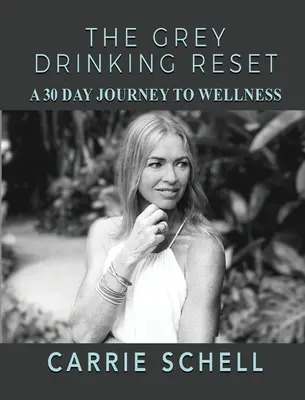 La réinitialisation de la boisson grise : Un voyage de 30 jours vers le bien-être - The Grey Drinking Reset: A 30 Day Journey to Wellness