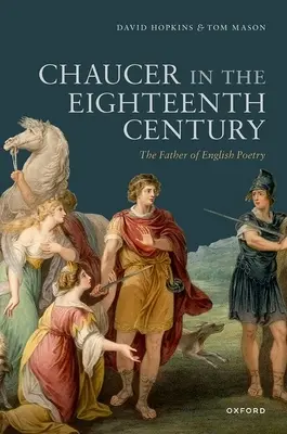 Chaucer au dix-huitième siècle : Le père de la poésie anglaise - Chaucer in the Eighteenth Century: The Father of English Poetry