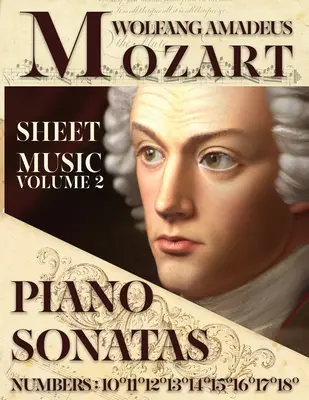 Mozart Wolfang Amadeus - Sonates pour piano - Partitions - Volume 2 : Numéros : 101112131415161718 - Mozart Wolfang Amadeus - Piano Sonatas - Sheet Music - Volume 2: Numbers: 101112131415161718