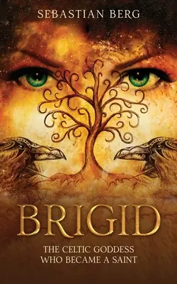 Brigid : la déesse celtique devenue sainte - Brigid: The Celtic Goddess Who Became A Saint