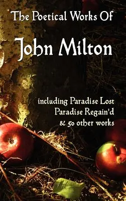 Paradise Lost, Paradise Regained, and Other Poems. the Poetical Works of John Milton (en anglais) - Paradise Lost, Paradise Regained, and Other Poems. the Poetical Works of John Milton