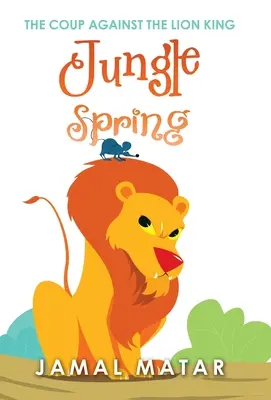 Le printemps de la jungle : Le coup d'État contre le Roi Lion - Jungle Spring: The Coup Against the Lion King