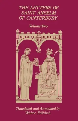 Les Lettres de saint Anselme de Cantorbéry : Volume 2 Lettres 148-309, en tant qu'archevêque de Canterbury Volume 97 - The Letters of Saint Anselm of Canterbury: Volume 2 Letters 148-309, as Archbishop of Canterbury Volume 97