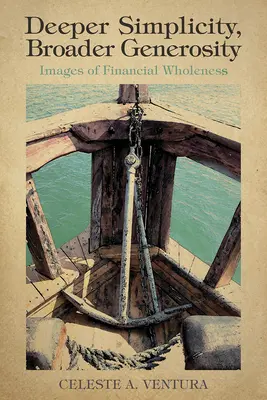 Une simplicité plus profonde, une générosité plus large : Images de la plénitude financière - Deeper Simplicity, Broader Generosity: Images of Financial Wholeness