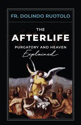 La vie après la mort : Le purgatoire et le paradis expliqués - The Afterlife: Purgatory and Heaven Explained