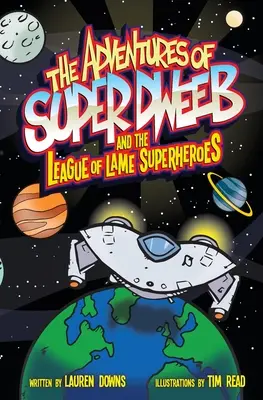 Les aventures de Super Dweeb et de la Ligue des super-héros boiteux - The Adventures of Super Dweeb and the League of Lame Superheroes