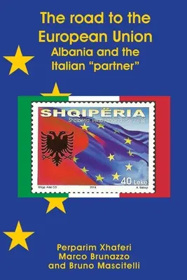 La route vers l'Union européenne : L'Albanie et le partenaire italien - The road to the European Union: Albania and the Italian partner