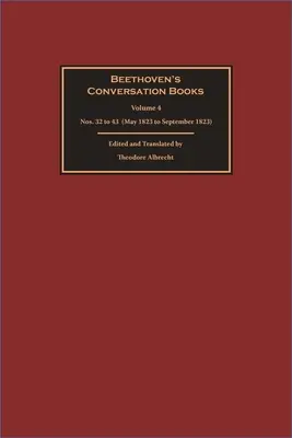 Les livres de conversation de Beethoven : Volume 4 : n° 32 à 43 (mai 1823 à septembre 1823) - Beethoven's Conversation Books: Volume 4: Nos. 32 to 43 (May 1823 to September 1823)