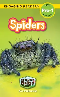 Les araignées : Insectes et bestioles de l'arrière-cour (Lecteurs engagés, niveau pré-1) - Spiders: Backyard Bugs and Creepy-Crawlies (Engaging Readers, Level Pre-1)