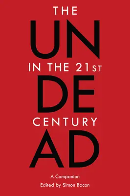 Les morts-vivants au 21e siècle : Un compagnon - The Undead in the 21st Century: A Companion