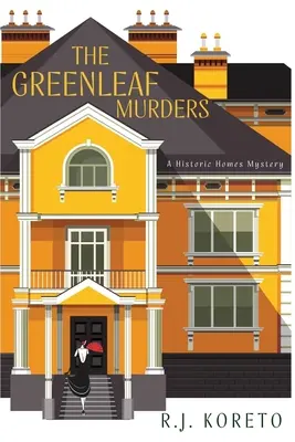 Les meurtres de Greenleaf : Un mystère sur les demeures historiques - The Greenleaf Murders: A Historic Homes Mystery