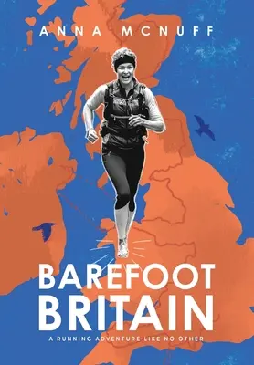 La Grande-Bretagne aux pieds nus : Une aventure de course à pied pas comme les autres - Barefoot Britain: A running adventure like no other