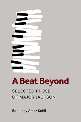 A Beat Beyond : Prose sélectionnée de Major Jackson - A Beat Beyond: Selected Prose of Major Jackson