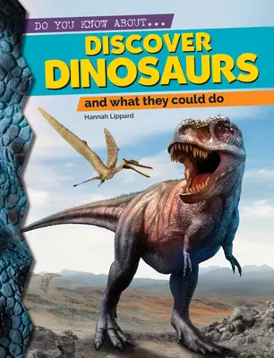 Découvrez les dinosaures : Et ce qu'ils pouvaient faire - Discover Dinosaurs: And What They Could Do