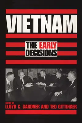 Le Vietnam : Les premières décisions - Vietnam: The Early Decisions